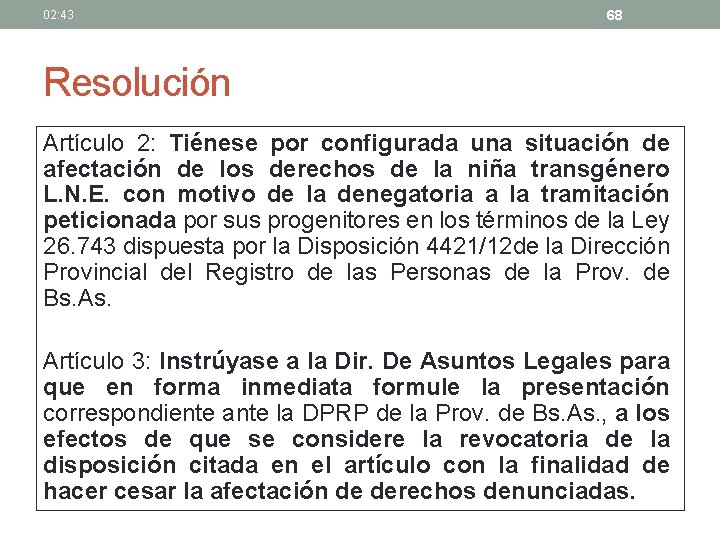 02: 43 68 Resolución Artículo 2: Tiénese por configurada una situación de afectación de