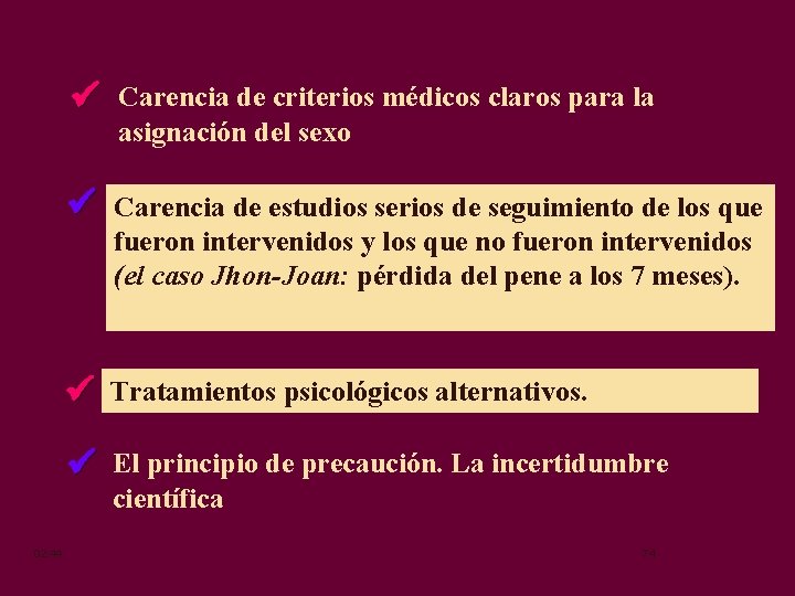 ü Carencia de criterios médicos claros para la asignación del sexo ü Carencia de