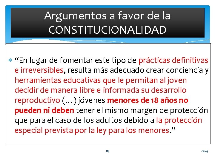 Argumentos a favor de la CONSTITUCIONALIDAD “En lugar de fomentar este tipo de prácticas