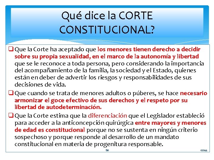 Qué dice la CORTE CONSTITUCIONAL? q Que la Corte ha aceptado que los menores