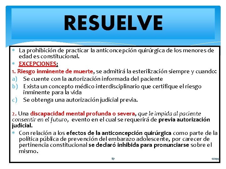 RESUELVE La prohibición de practicar la anticoncepción quirúrgica de los menores de edad es