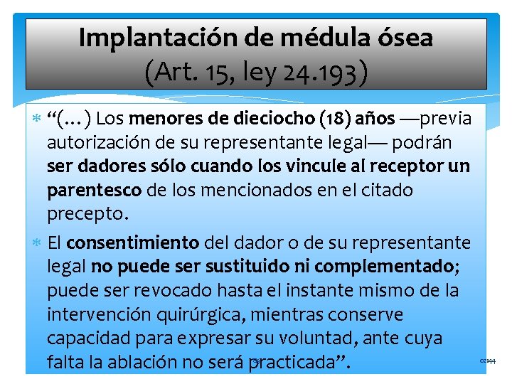 Implantación de médula ósea (Art. 15, ley 24. 193) “(…) Los menores de dieciocho