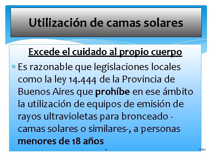 Utilización de camas solares Excede el cuidado al propio cuerpo Es razonable que legislaciones