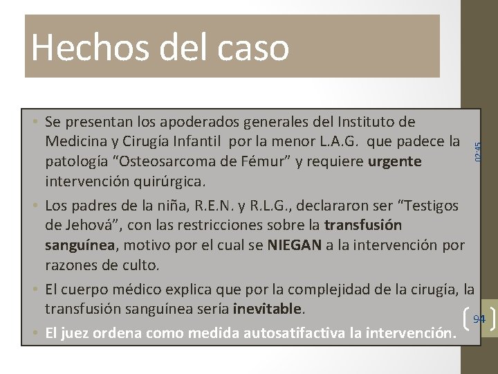 Hechos del caso 02: 45 • Se presentan los apoderados generales del Instituto de