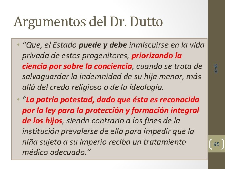  • “Que, el Estado puede y debe inmiscuirse en la vida privada de