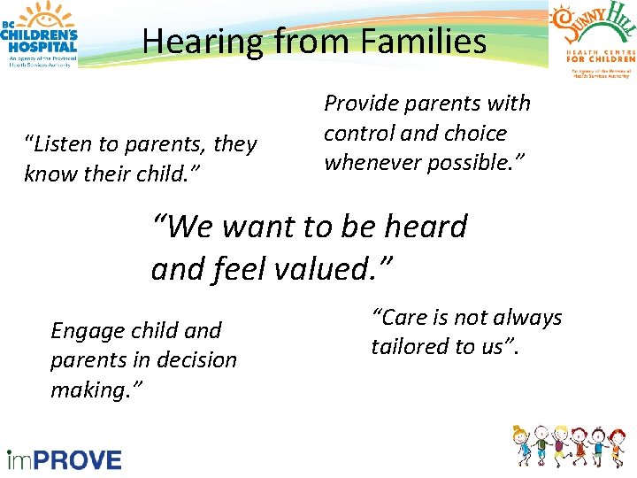 Hearing from Families “Listen to parents, they know their child. ” Provide parents with