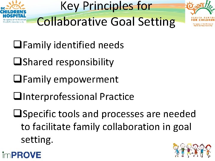 Key Principles for Collaborative Goal Setting q. Family identified needs q. Shared responsibility q.