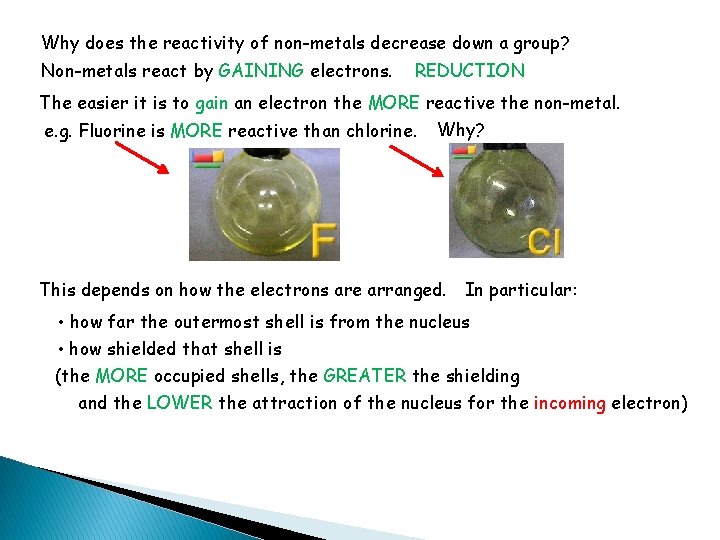 Why does the reactivity of non-metals decrease down a group? Non-metals react by GAINING