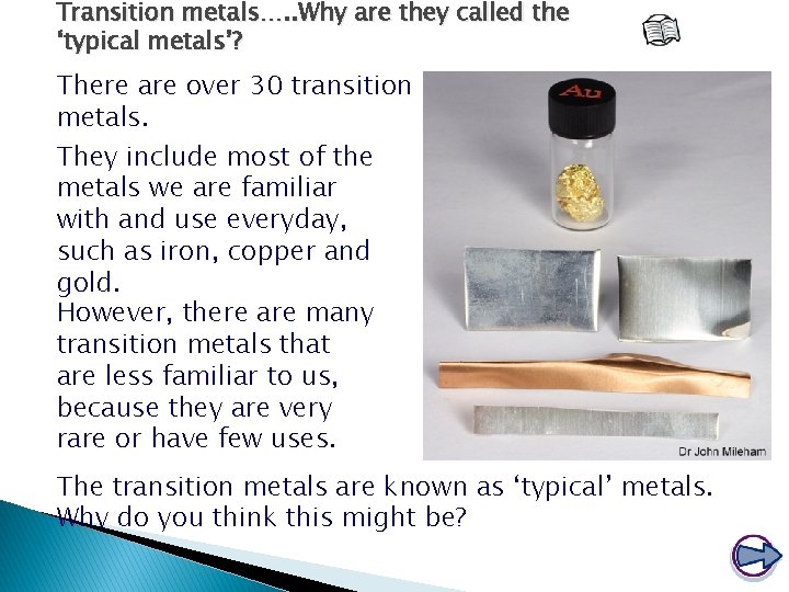 Transition metals…. . Why are they called the ‘typical metals’? There are over 30