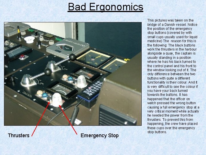 Bad Ergonomics Thrusters Emergency Stop This pictures was taken on the bridge of a