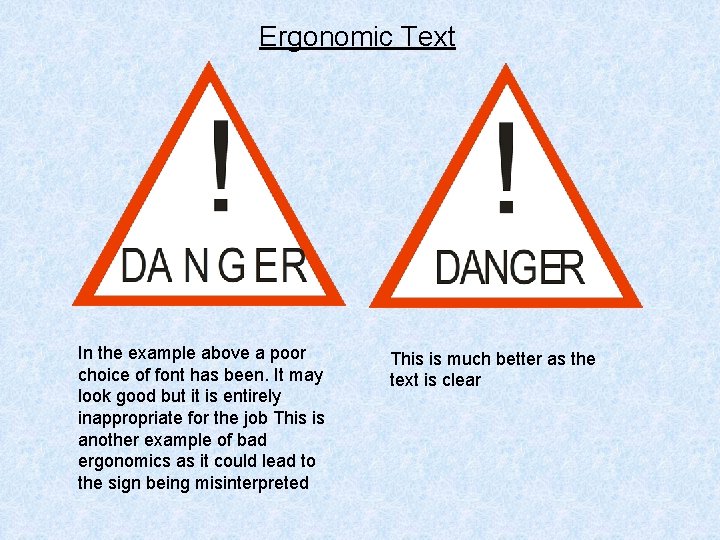 Ergonomic Text In the example above a poor choice of font has been. It