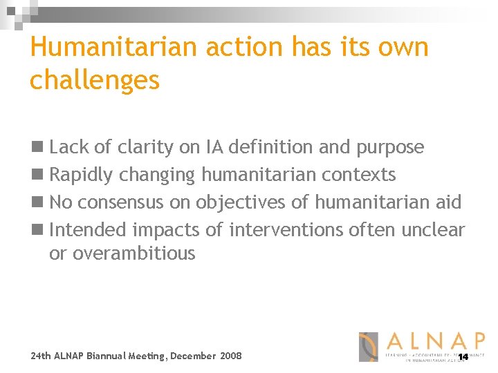 Humanitarian action has its own challenges n Lack of clarity on IA definition and