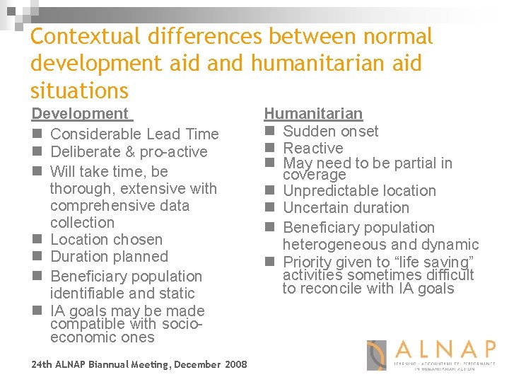 Contextual differences between normal development aid and humanitarian aid situations Development n Considerable Lead