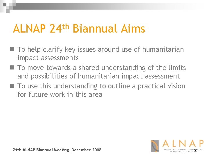 ALNAP 24 th Biannual Aims n To help clarify key issues around use of