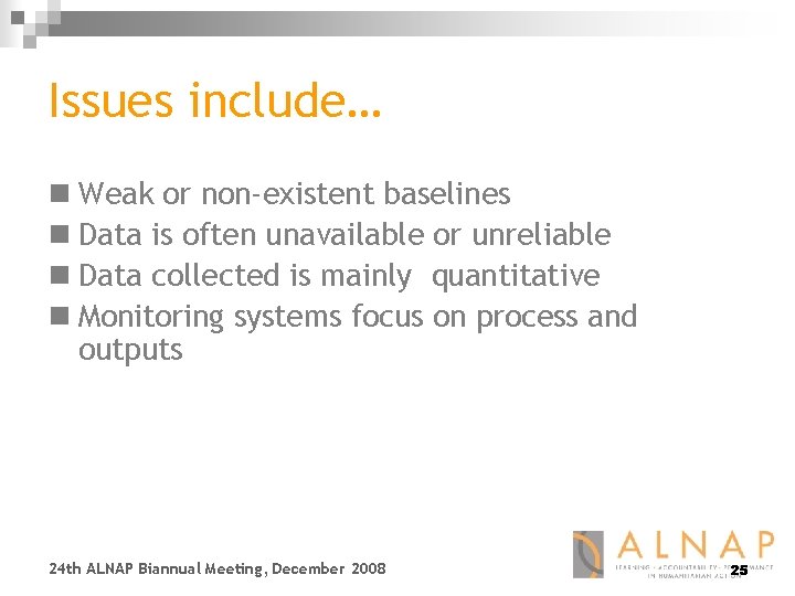 Issues include… n Weak or non-existent baselines n Data is often unavailable or unreliable