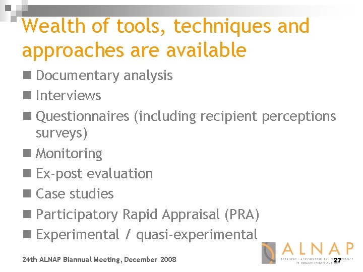 Wealth of tools, techniques and approaches are available n Documentary analysis n Interviews n