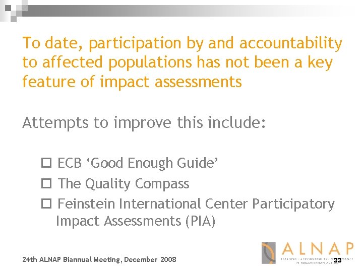 To date, participation by and accountability to affected populations has not been a key