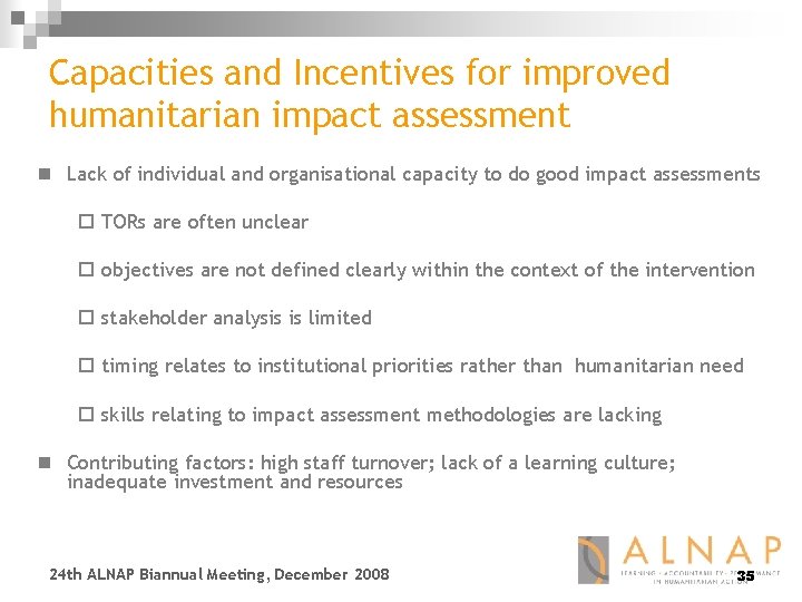 Capacities and Incentives for improved humanitarian impact assessment n Lack of individual and organisational