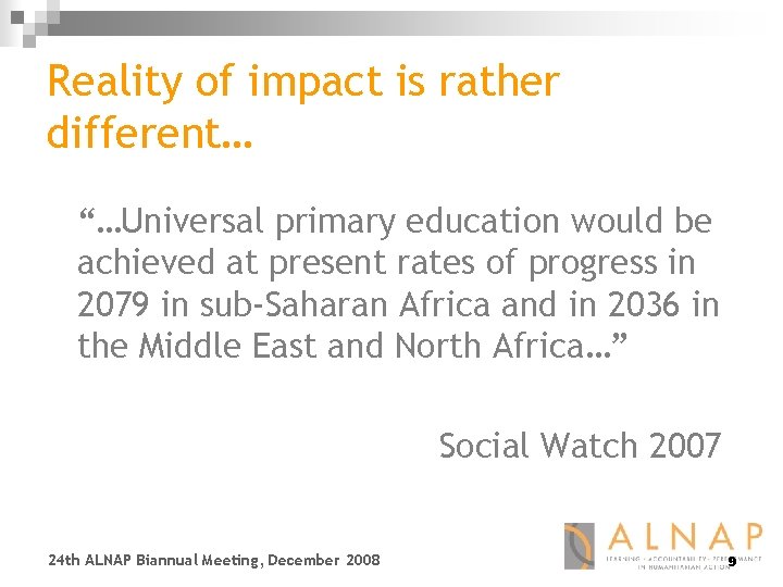 Reality of impact is rather different… “…Universal primary education would be achieved at present