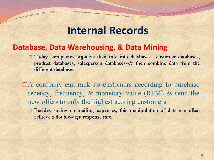 Internal Records Database, Data Warehousing, & Data Mining � Today, companies organize their info