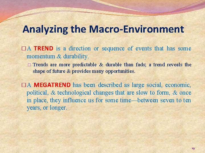 Analyzing the Macro-Environment �A TREND is a direction or sequence of events that has