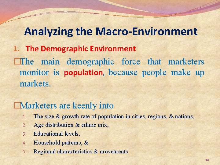 Analyzing the Macro-Environment 1. The Demographic Environment �The main demographic force that marketers monitor