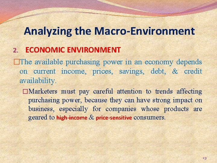 Analyzing the Macro-Environment 2. ECONOMIC ENVIRONMENT �The available purchasing power in an economy depends