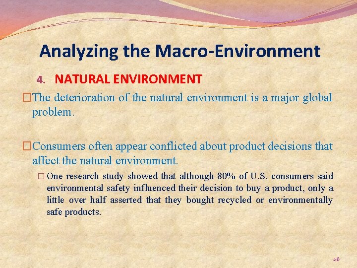 Analyzing the Macro-Environment 4. NATURAL ENVIRONMENT �The deterioration of the natural environment is a