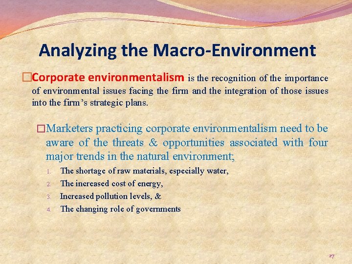 Analyzing the Macro-Environment �Corporate environmentalism is the recognition of the importance of environmental issues