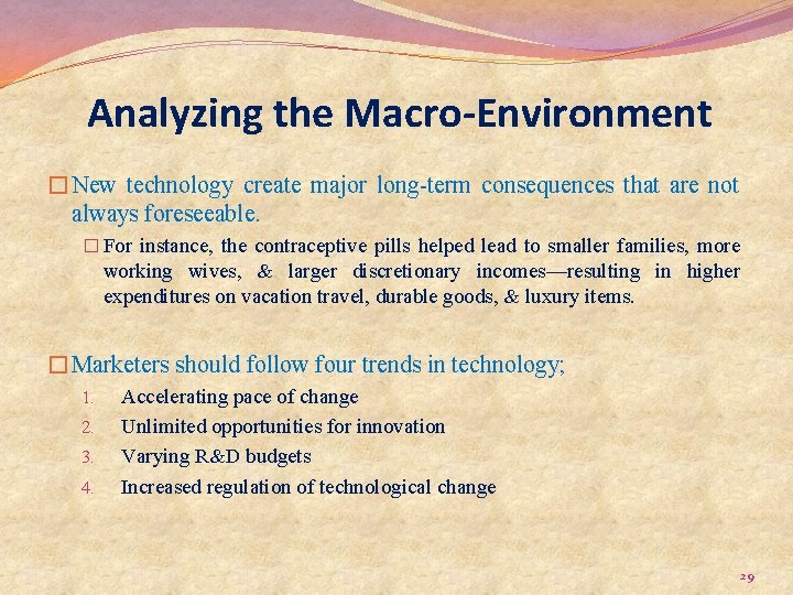 Analyzing the Macro-Environment �New technology create major long-term consequences that are not always foreseeable.