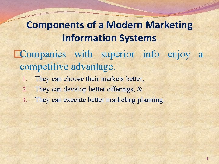 Components of a Modern Marketing Information Systems �Companies with superior info enjoy a competitive