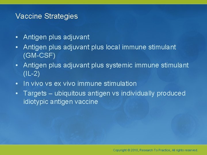 Vaccine Strategies • Antigen plus adjuvant plus local immune stimulant (GM-CSF) • Antigen plus Vaccine Strategies • Antigen plus adjuvant plus local immune stimulant (GM-CSF) • Antigen plus