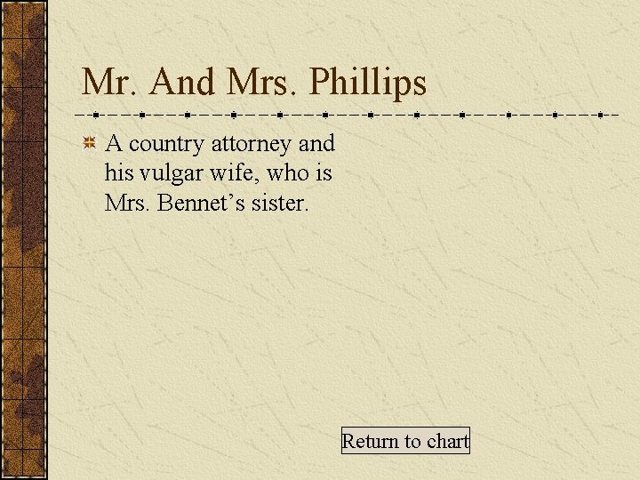 Mr. And Mrs. Phillips A country attorney and his vulgar wife, who is Mrs.