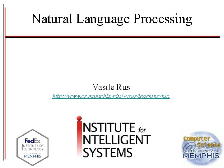 Natural Language Processing Vasile Rus http: //www. cs. memphis. edu/~vrus/teaching/nlp 