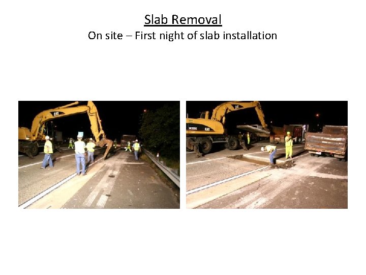 Slab Removal On site – First night of slab installation 