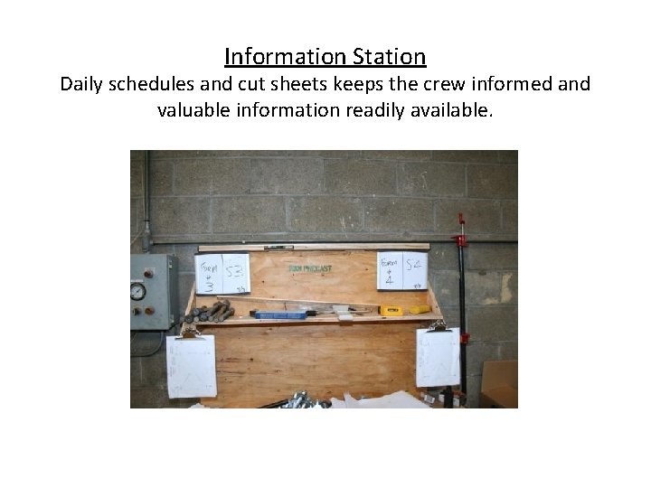 Information Station Daily schedules and cut sheets keeps the crew informed and valuable information