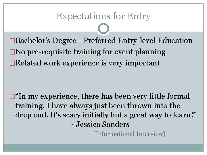 Expectations for Entry �Bachelor’s Degree—Preferred Entry-level Education �No pre-requisite training for event planning �Related