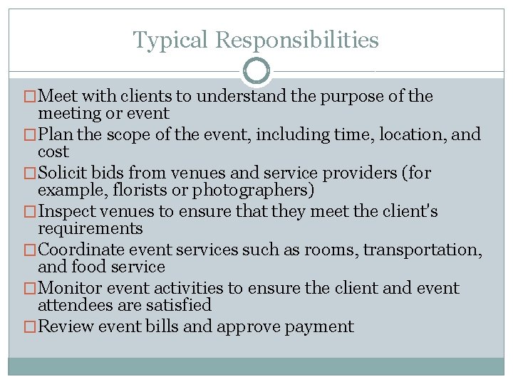 Typical Responsibilities �Meet with clients to understand the purpose of the meeting or event