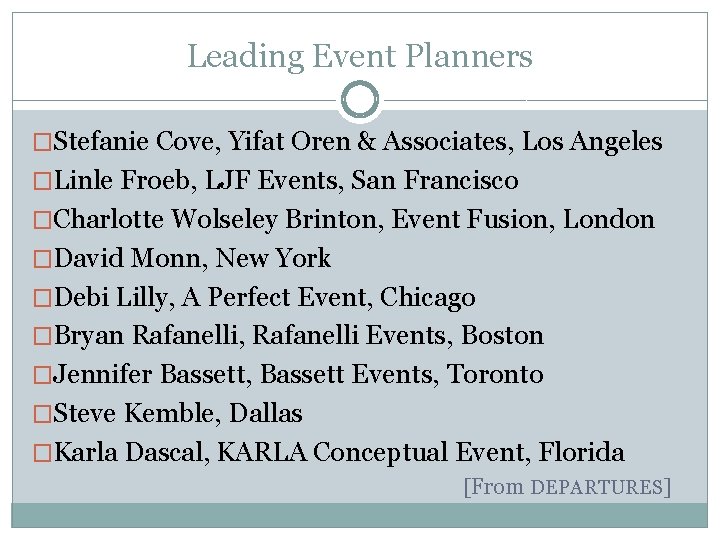 Leading Event Planners �Stefanie Cove, Yifat Oren & Associates, Los Angeles �Linle Froeb, LJF