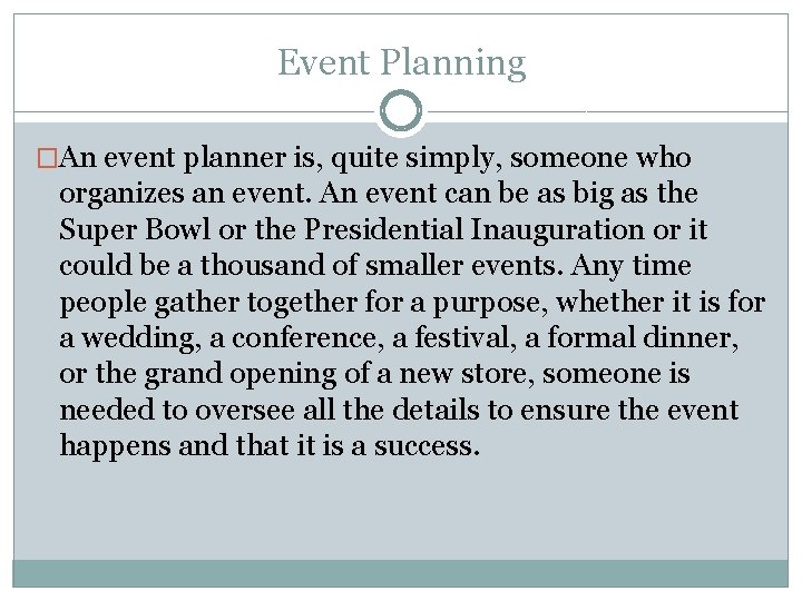 Event Planning �An event planner is, quite simply, someone who organizes an event. An