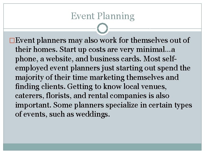 Event Planning �Event planners may also work for themselves out of their homes. Start