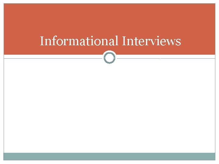 Informational Interviews 