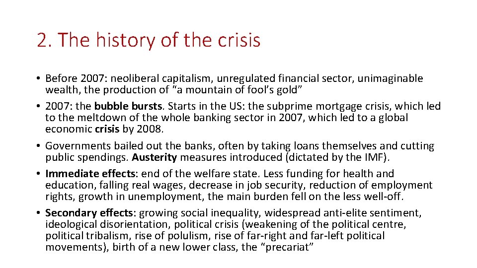 2. The history of the crisis • Before 2007: neoliberal capitalism, unregulated financial sector,