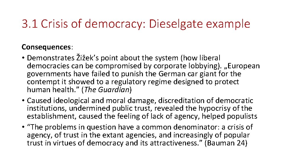 3. 1 Crisis of democracy: Dieselgate example Consequences: • Demonstrates Žižek’s point about the