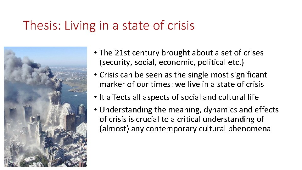 Thesis: Living in a state of crisis • The 21 st century brought about