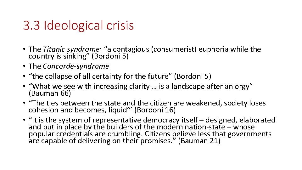 3. 3 Ideological crisis • The Titanic syndrome: “a contagious (consumerist) euphoria while the