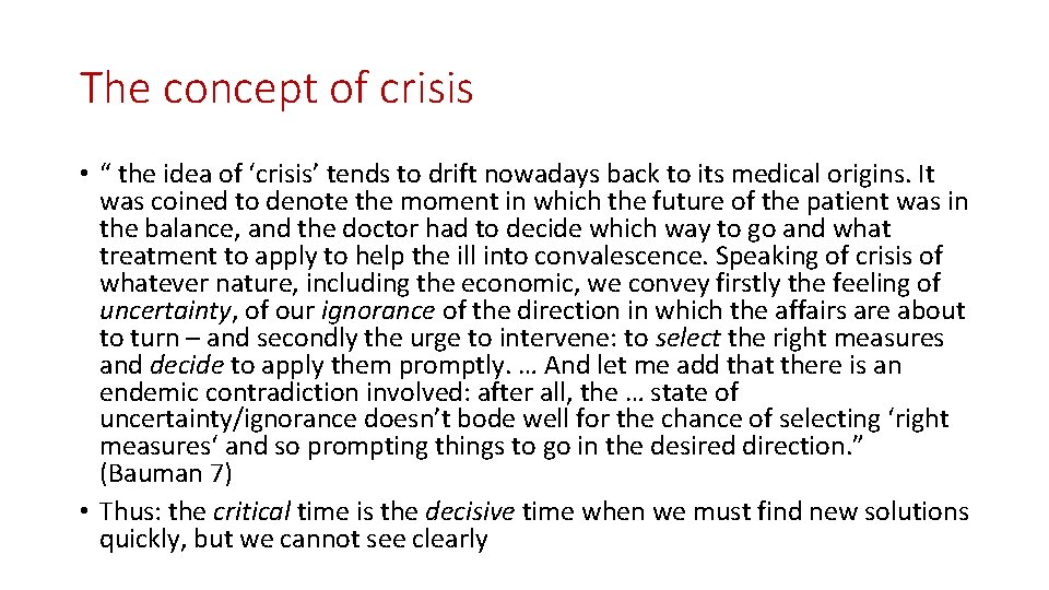 The concept of crisis • “ the idea of ‘crisis’ tends to drift nowadays