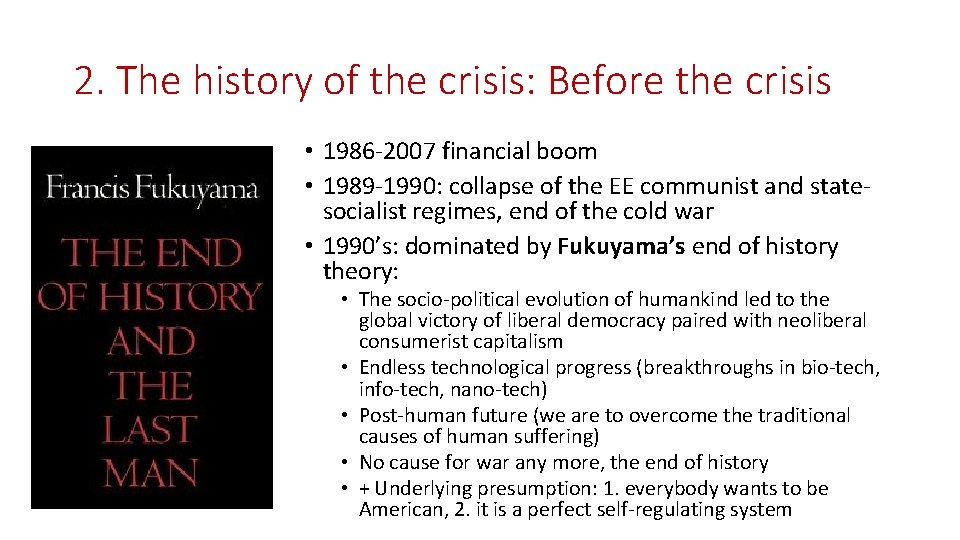 2. The history of the crisis: Before the crisis • 1986 -2007 financial boom