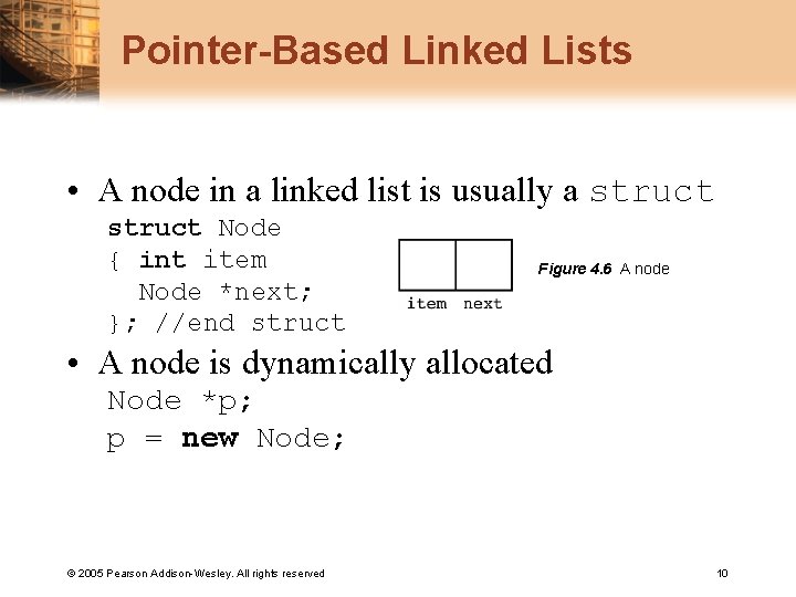 Pointer-Based Linked Lists • A node in a linked list is usually a struct