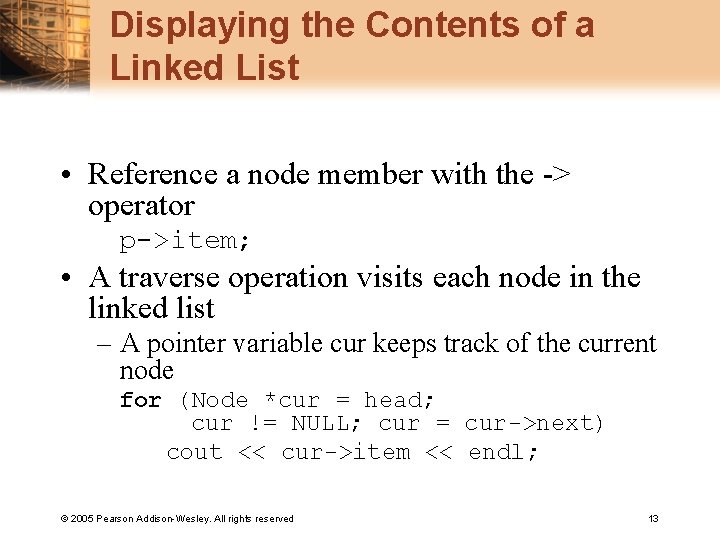 Displaying the Contents of a Linked List • Reference a node member with the